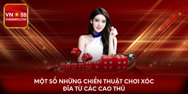 Một số những chiến thuật chơi xóc đĩa từ các cao thủ